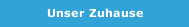 Unser Zuhause
