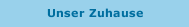Unser Zuhause